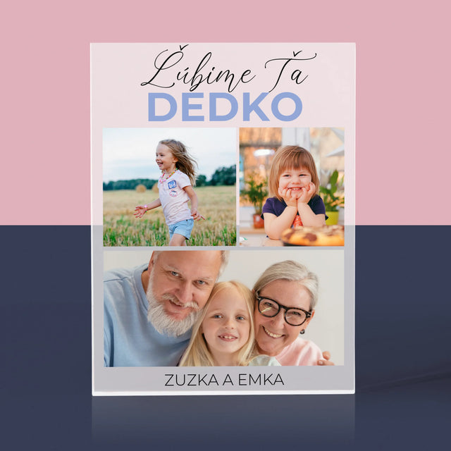 Fotokoláž: Ľúbime Ťa Dedko - Akrylový Blok (Vertikálne)