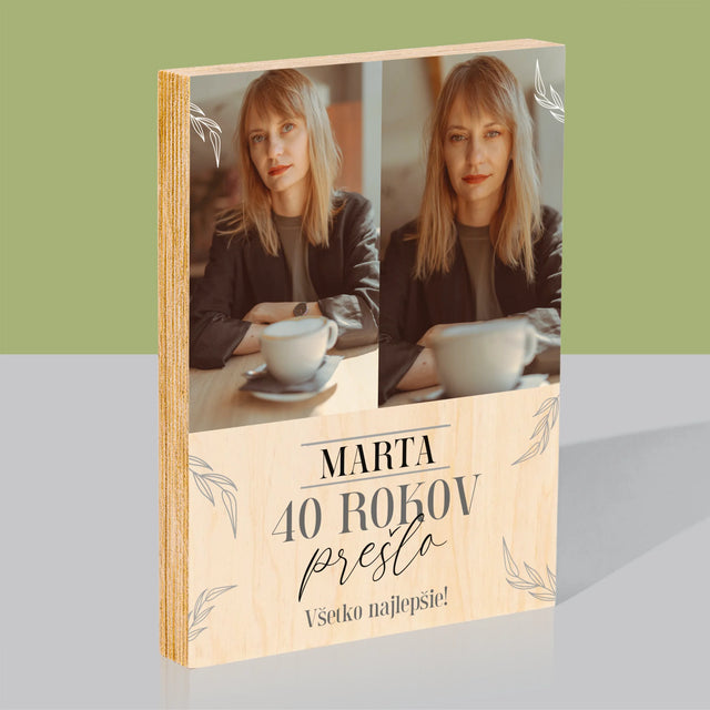 Fotokoláž: Prešlo 40 Rokov - Tlač Na Drevo (Vertikálne)