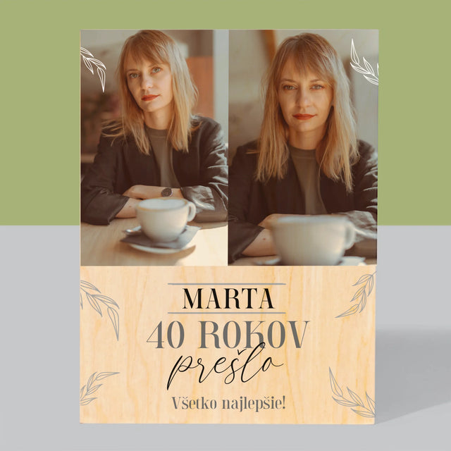 Fotokoláž: Prešlo 40 Rokov - Tlač Na Drevo (Vertikálne)