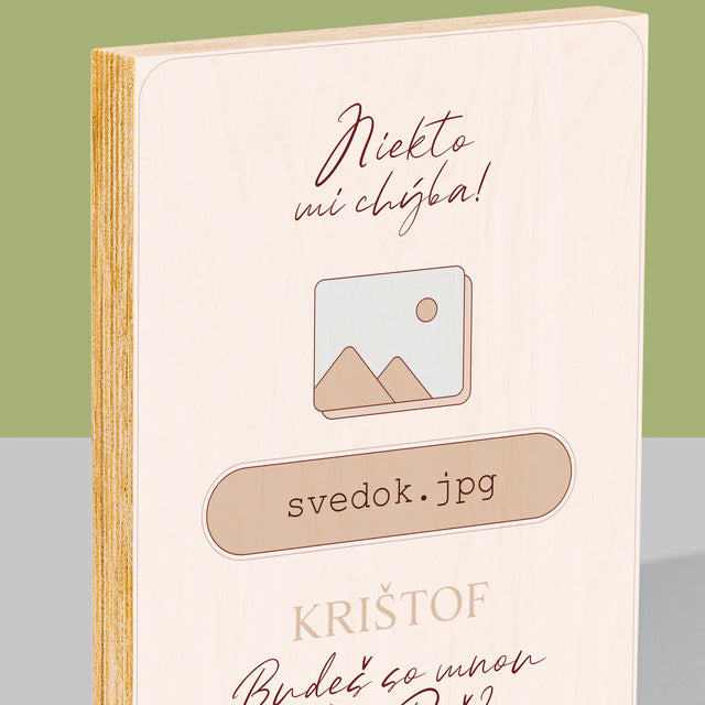 Meno A Podpis: Niekto Mi Chýba Svedok - Tlač Na Drevo (Vertikálne)