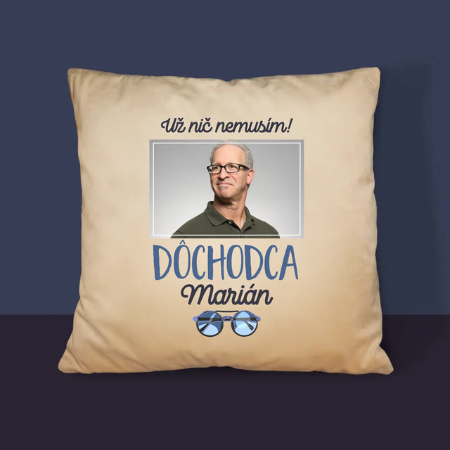 Fotografia A Podpis: Nič Nemusím! Dôchodca - Vankúš