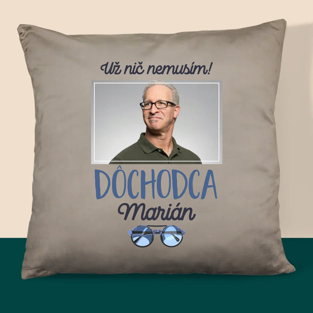Fotografia A Podpis: Nič Nemusím! Dôchodca - Vankúš