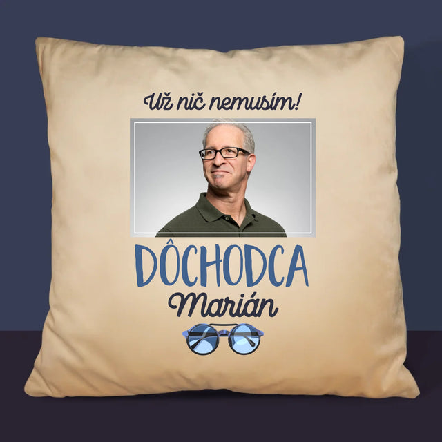 Fotografia A Podpis: Nič Nemusím! Dôchodca - Vankúš