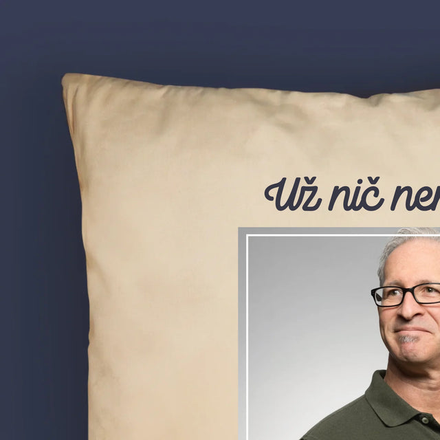 Fotografia A Podpis: Nič Nemusím! Dôchodca - Vankúš