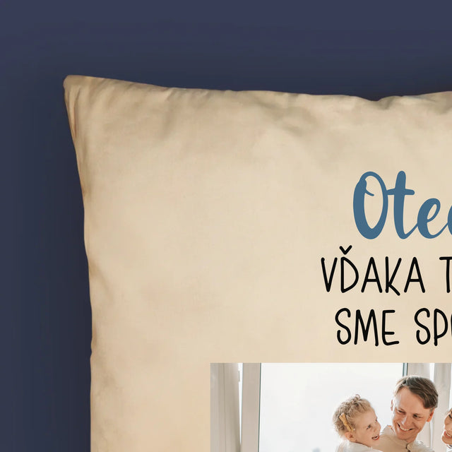 Fotografia A Podpis: Otec, Vďaka Tebe Sme Spolu - Vankúš