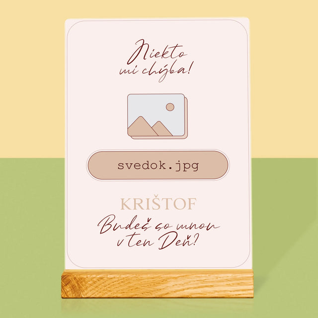 Meno A Podpis: Niekto Mi Chýba Svedok - Tlač Na Akrylové Sklo (Vertikálne)