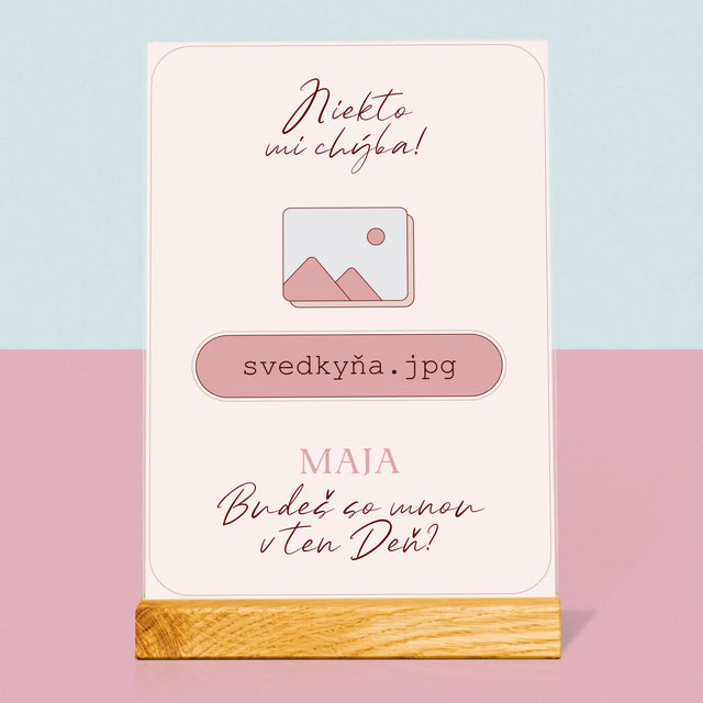 Meno A Podpis: Niekto Mi Chýba Svedkyňa - Tlač Na Akrylové Sklo (Vertikálne)