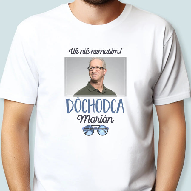 Fotografia A Podpis: Nič Nemusím! Dôchodca - Pánske Tričko