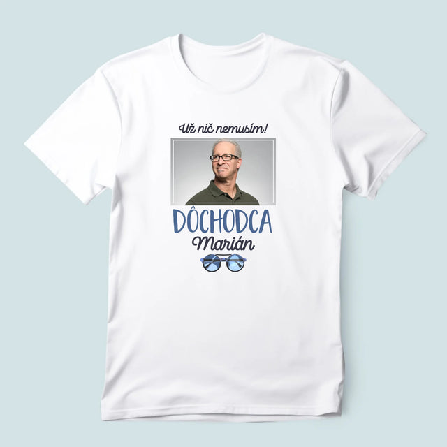 Fotografia A Podpis: Nič Nemusím! Dôchodca - Pánske Tričko