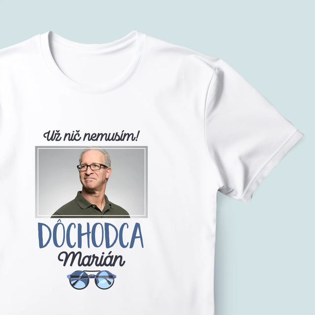 Fotografia A Podpis: Nič Nemusím! Dôchodca - Pánske Tričko