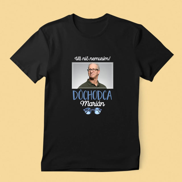 Fotografia A Podpis: Nič Nemusím! Dôchodca - Pánske Tričko