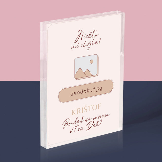 Meno A Podpis: Niekto Mi Chýba Svedok - Akrylový Blok (Vertikálne)