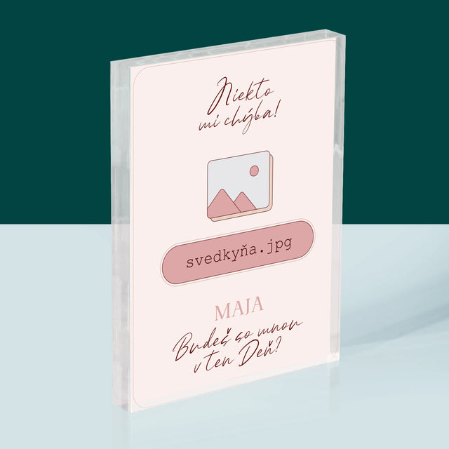 Meno A Podpis: Niekto Mi Chýba Svedkyňa - Akrylový Blok (Vertikálne)