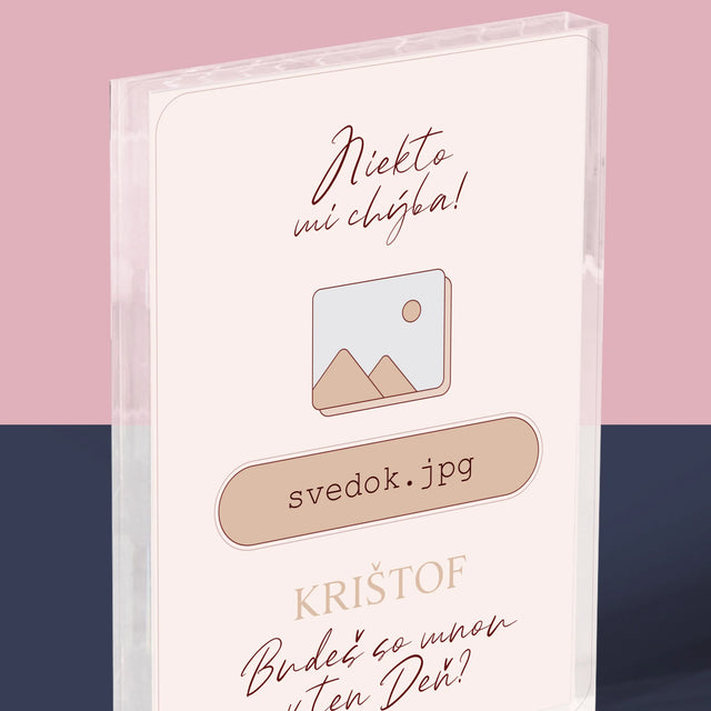 Meno A Podpis: Niekto Mi Chýba Svedok - Akrylový Blok (Vertikálne)