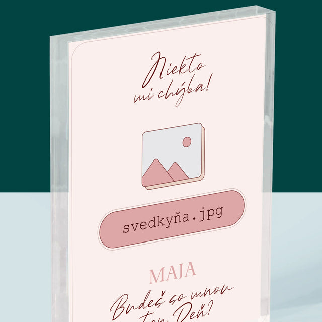 Meno A Podpis: Niekto Mi Chýba Svedkyňa - Akrylový Blok (Vertikálne)