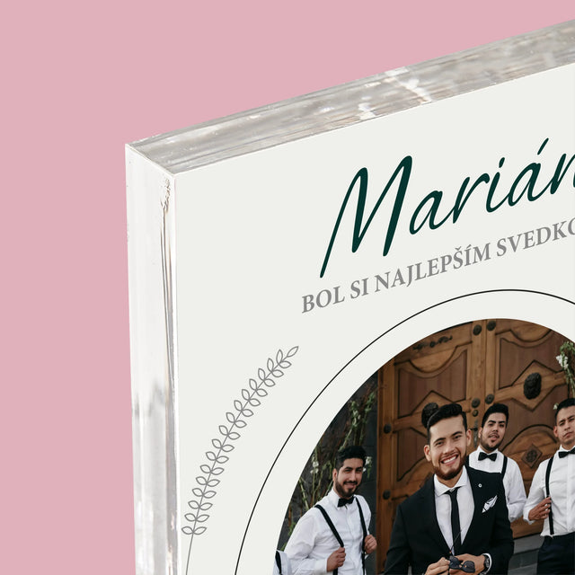 Fotografia A Podpis: Bol Si Najlepším Svedkom - Akrylový Blok (Vertikálne)