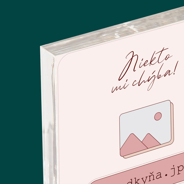 Meno A Podpis: Niekto Mi Chýba Svedkyňa - Akrylový Blok (Vertikálne)