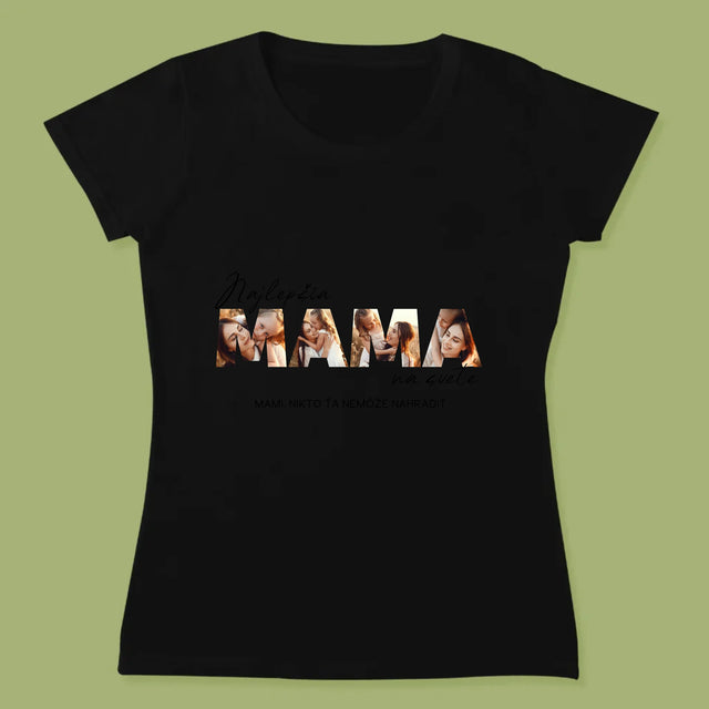 Slovo Z Fotografií: Najlepšia Mama Na Svete Fotografie - Dámske Tričko