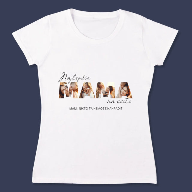 Slovo Z Fotografií: Najlepšia Mama Na Svete Fotografie - Dámske Tričko
