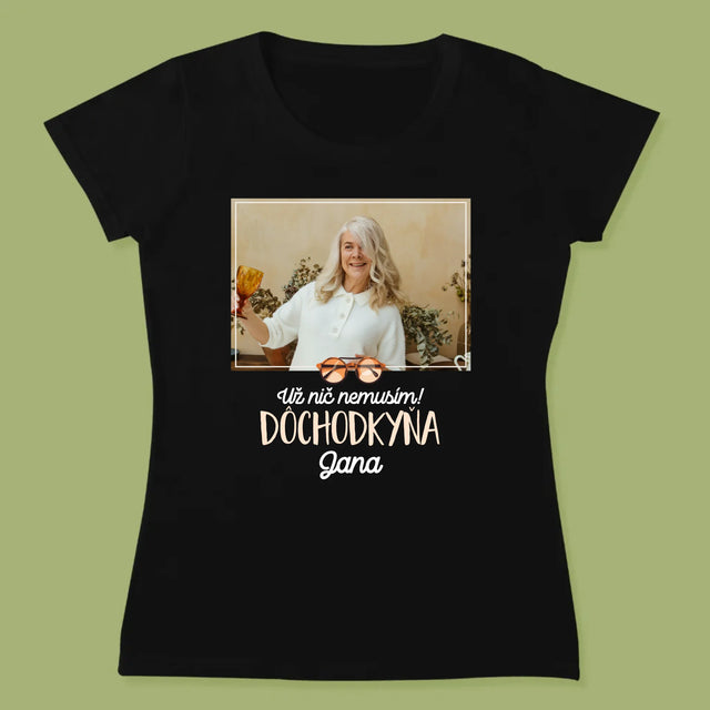 Fotografia A Podpis: Nič Nemusím! Dôchodkyňa - Dámske Tričko