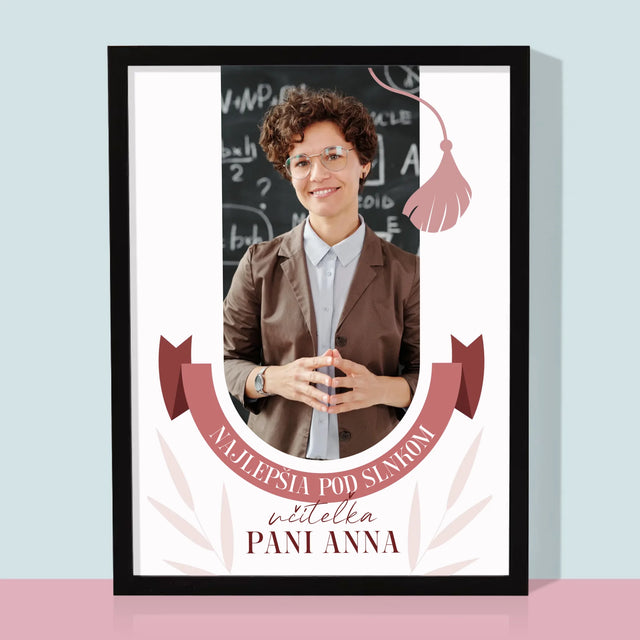 Fotografia A Podpis: Najlepšia Učiteľka Pod Slnkom - Zarámováná Tlač 30X40 (Vertikálne)