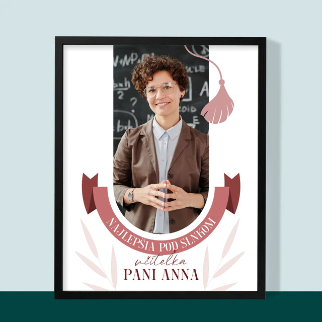 Fotografia A Podpis: Najlepšia Učiteľka Pod Slnkom - Zarámováná Tlač 30X40 (Vertikálne)