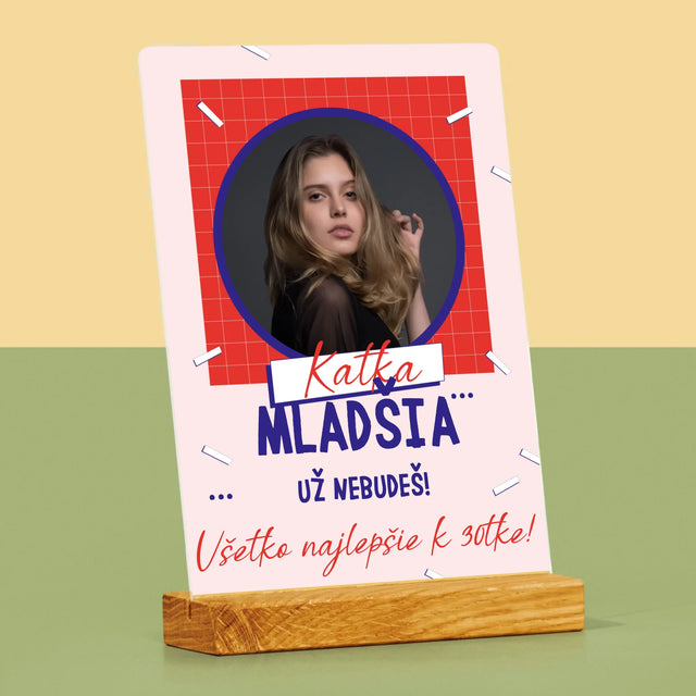 Fotografia A Podpis: Mladšia Už Nebudeš - Tlač Na Akrylové Sklo
