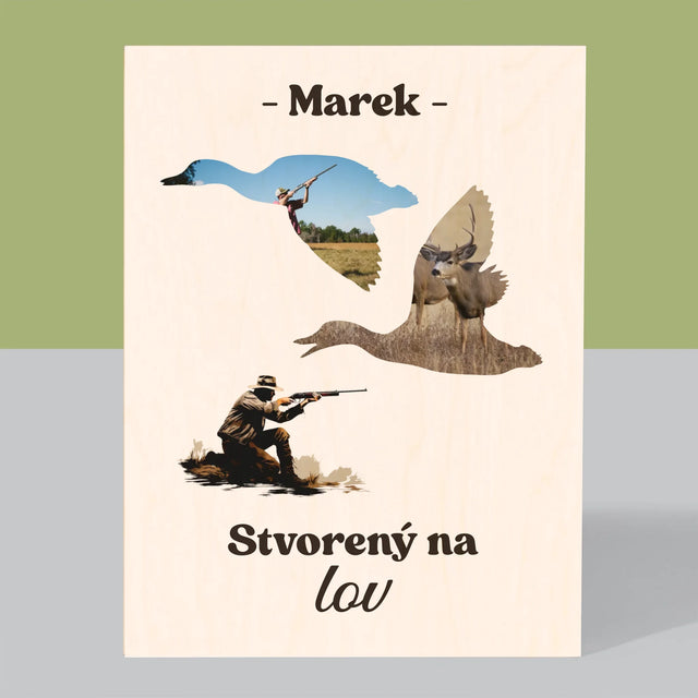Tvar Z Fotografií: Stvorený Na Lov - Tlač Na Drevo (Vertikálne)