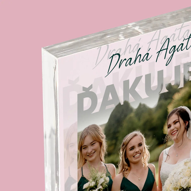 Fotografia A Podpis: Bola Si Najlepšou Svedkyňou - Akrylový Blok (Vertikálne)