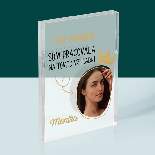 Fotografia A Podpis: Na Tomto Vzhľade Som Pracovala 40 Rokov - Akrylový Blok (Vertikálne)