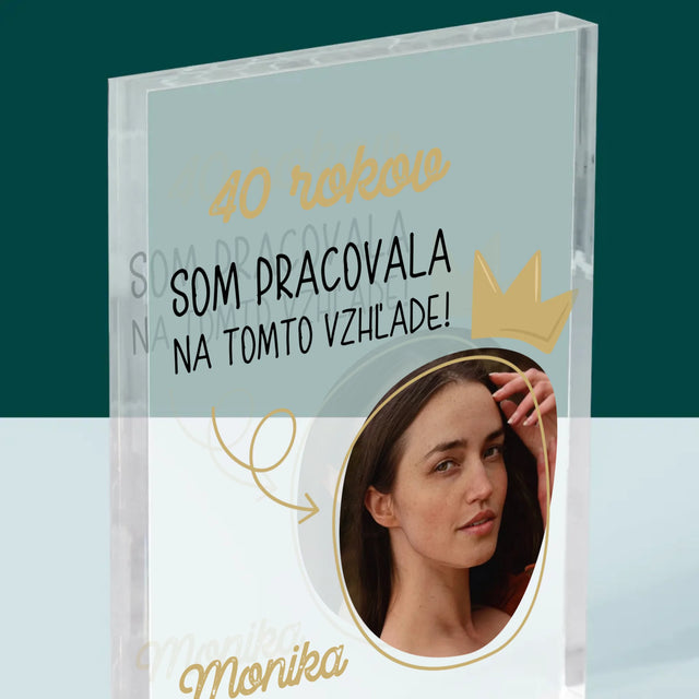 Fotografia A Podpis: Na Tomto Vzhľade Som Pracovala 40 Rokov - Akrylový Blok (Vertikálne)