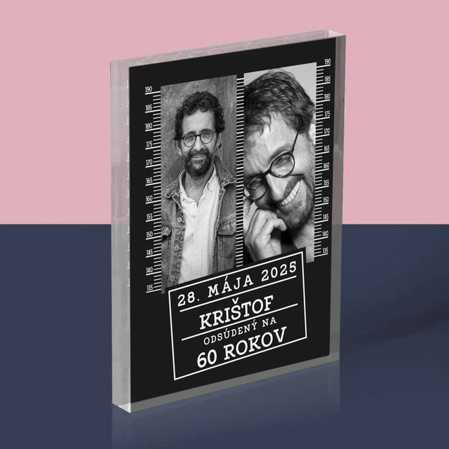 Fotokoláž: Odsúdený Na 60 Rokov - Akrylový Blok (Vertikálne)