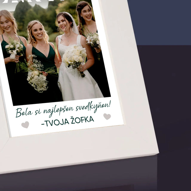 Fotografia A Podpis: Bola Si Najlepšou Svedkyňou - Rámček Na Fotografiu (Vertikálne)