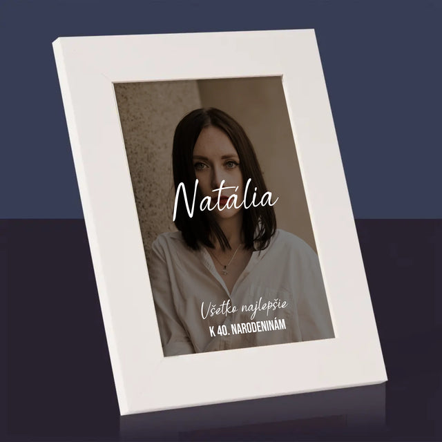 Fotografia A Podpis: Všetko Najlepšie K 40. Narodeninám - Rámček Na Fotografiu (Vertikálne)