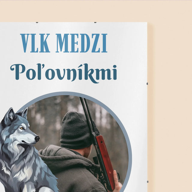 Fotografia A Podpis: Vlk Medzi Poľovníkmi - Plagát