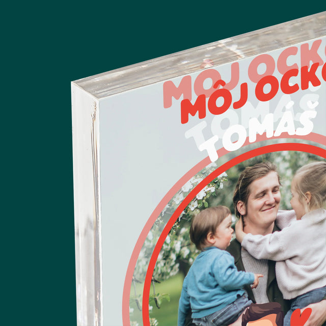 Fotografia A Podpis: Ocko Môj Hrdina - Akrylový Blok (Vertikálne)