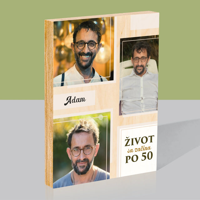 Fotokoláž: Život Sa Začína Po 50 - Tlač Na Drevo (Vertikálne)