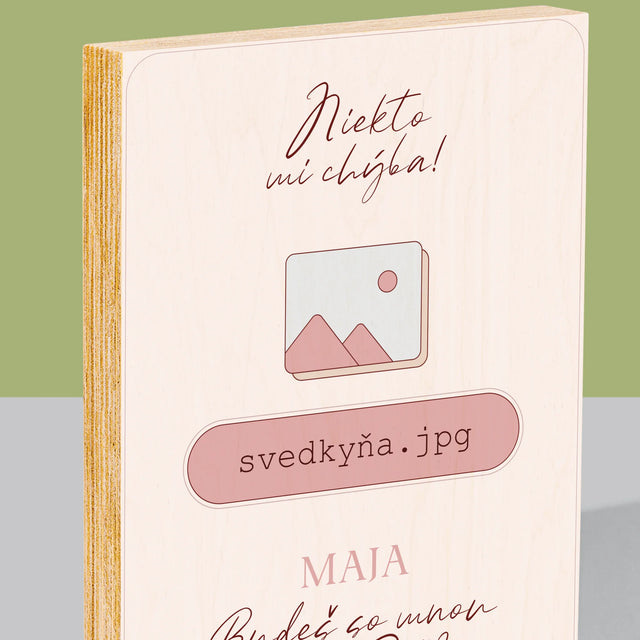 Meno A Podpis: Niekto Mi Chýba Svedkyňa - Tlač Na Drevo (Vertikálne)