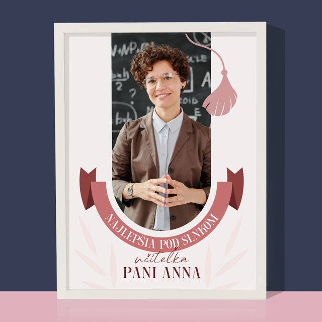 Fotografia A Podpis: Najlepšia Učiteľka Pod Slnkom - Zarámováná Tlač 30X40 (Vertikálne)