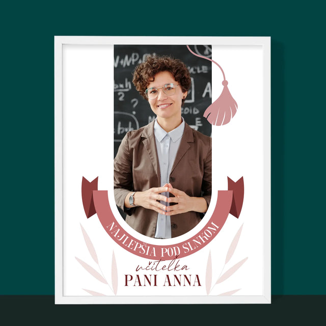 Fotografia A Podpis: Najlepšia Učiteľka Pod Slnkom - Zarámováná Tlač 30X40 (Vertikálne)