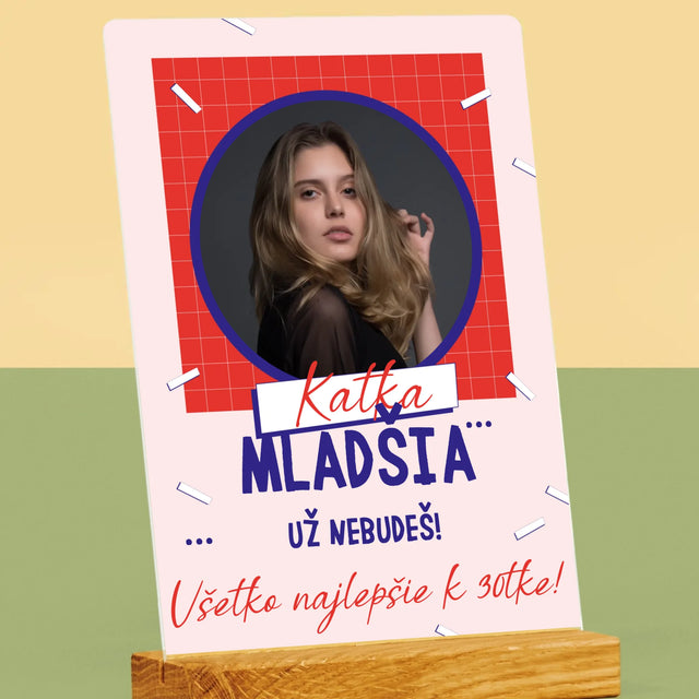 Fotografia A Podpis: Mladšia Už Nebudeš - Tlač Na Akrylové Sklo 