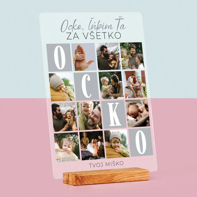 Fotokoláž: Ocko, Ľúbim Ťa Za Všetko - Tlač Na Akrylové Sklo 