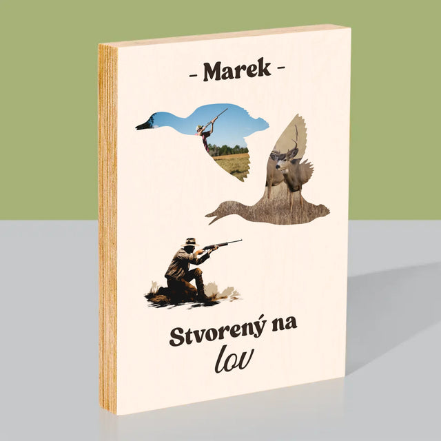 Tvar Z Fotografií: Stvorený Na Lov - Tlač Na Drevo (Vertikálne)