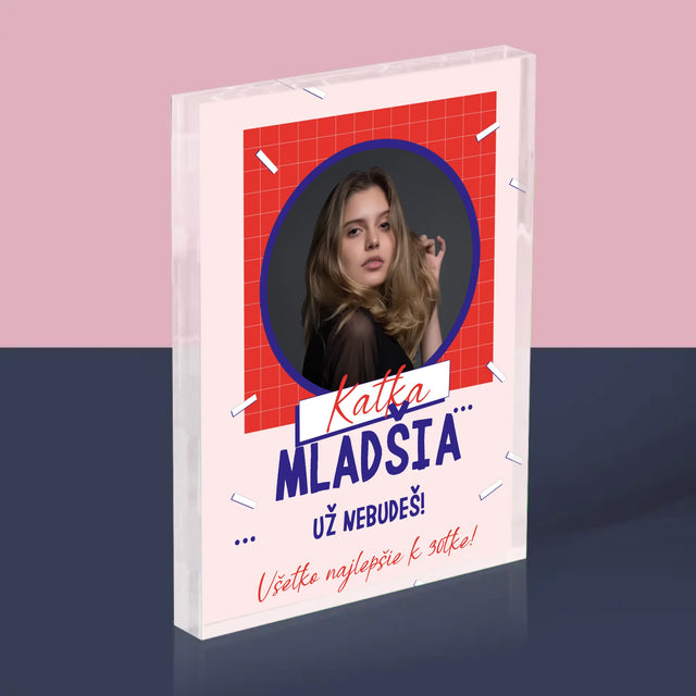 Fotografia A Podpis: Mladšia Už Nebudeš - Akrylový Blok (Vertikálne)