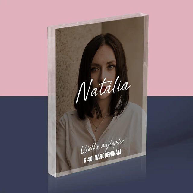 Fotografia A Podpis: Všetko Najlepšie K 40. Narodeninám - Akrylový Blok (Vertikálne)