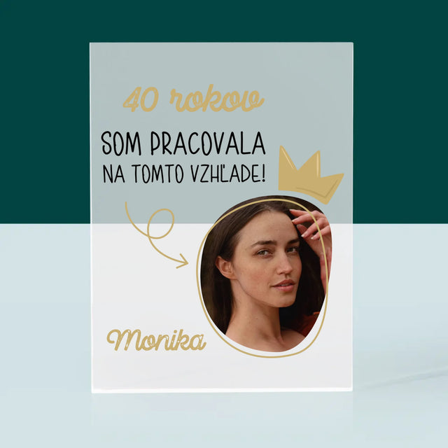 Fotografia A Podpis: Na Tomto Vzhľade Som Pracovala 40 Rokov - Akrylový Blok (Vertikálne)