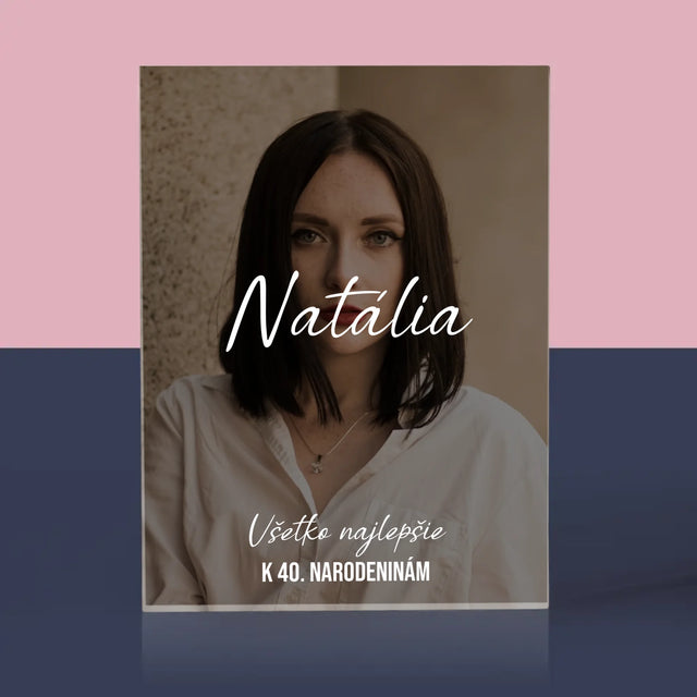 Fotografia A Podpis: Všetko Najlepšie K 40. Narodeninám - Akrylový Blok (Vertikálne)